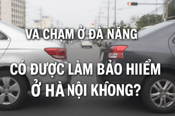 Va chạm ở Đà Nẵng nhưng muốn làm bảo hiểm ở Hà Nội thì có được hay không?